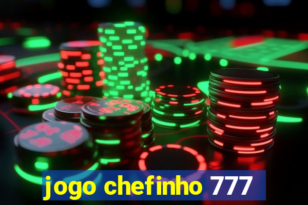 jogo chefinho 777